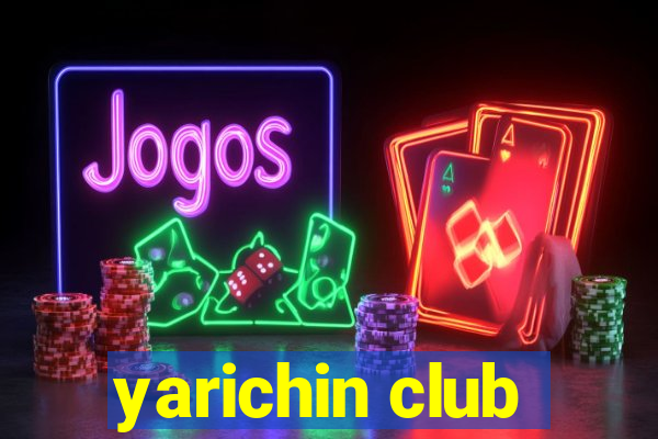 yarichin club